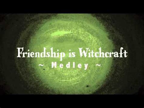 The Emotional Impact of Friendship is Witchcraft Songs
